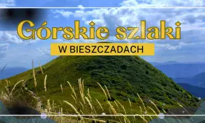 Zielone szczyty w Bieszczadach, ścieżka wije się po zboczu, a na horyzoncie widać kolejne pasma górskie.