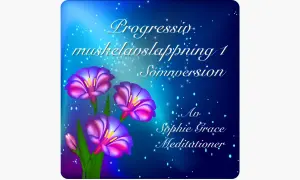 Blommor och stjärnor på en mörkblå bakgrund. Texten "Progressiv muskelavslappning 1 Sömversion" och "Av Sophie Grace Meditationer" syns.