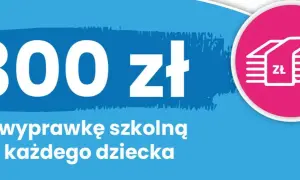 300 zł na wyprawkę szkolną dla każdego dziecka. To dobry start do jakiego wieku? Dzieci w każdym wieku zasługują na najlepsze!