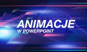 Jak dodać animacje w PowerPoint i ożywić swoje prezentacje