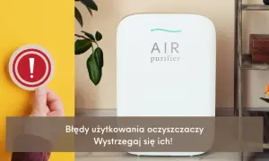 Oczyszczacz powietrza jaki wybrać – uniknij błędów przy wyborze