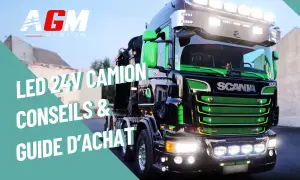 Camion Scania noir et vert, éclairé par des feux LED 24V. Le texte indique "LED 24V CAMION CONSEILS & GUIDE D'ACHAT".