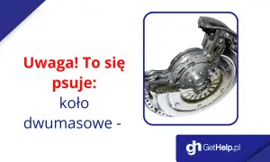 Uwaga! To się psuje: koło dwumasowe. Poznaj objawy awarii dwumasy, by uniknąć kosztownych napraw.