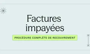 Factures impayées : procédure complète de recouvrement.