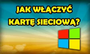 Jak włączyć kartę sieciową w Windows i Linux - proste kroki, aby działała