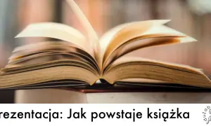 Jak powstaje książka? 5 kroków dla przedszkolaków i nauczycieli