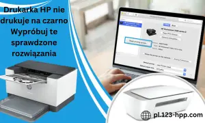 Drukarka HP nie drukuje na czarno? Wypróbuj te sprawdzone rozwiązania. Zobacz, dlaczego drukarka nie drukuje w kolorze i jak to naprawić.