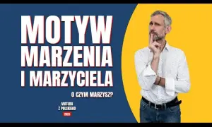 Motyw marzyciela w literaturze: znaczenie, przykłady i konsekwencje