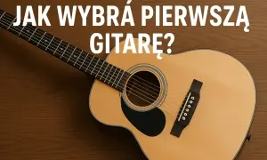 Piękna, prawdziwa gitara dla dzieci, idealna na pierwszy instrument. Jak wybrać najlepszą?