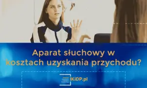 Kto może odliczyć aparat słuchowy od podatku i uniknąć kosztów?
