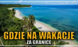 W jakim kraju najtaniej na wakacje? Odkryj budżetowe kierunki!