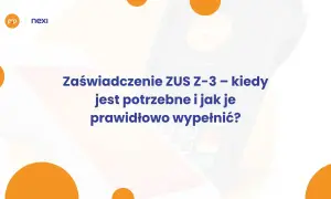 Zaświadczenie ZUS Z-3: kiedy jest potrzebne i jak je wypełnić? Grafika z logotypami Nexi i GAP.
