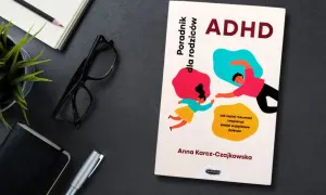 Poradnik "ADHD. Jak lepiej rozumieć i wspierać swoje wyjątkowe dziecko" Anny Karcz-Czajkowskiej.