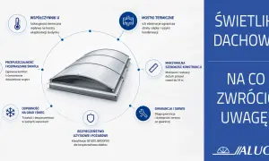 Nowoczesny świetlik dachowy z aluminium, zapewniający komfortowe doświetlenie, izolację termiczną i bezpieczeństwo.