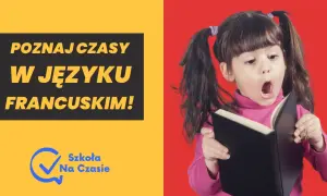 Czasy w języku francuskim: Jak uniknąć błędów w użyciu czasów?