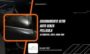 Oscuramento vetri auto senza pellicola: alternative, costi e come fare. Scopri le soluzioni per un look elegante e privacy.