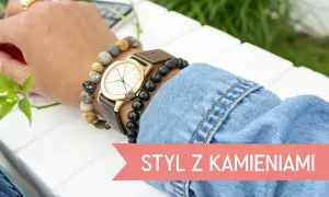 Zegarek i bransoletki z kamieni naturalnych, czyli charmsy, dodają stylu.