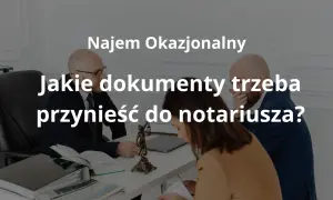 Spotkanie w kancelarii notarialnej dotyczące najmu okazjonalnego. Pytanie o potrzebne dokumenty.