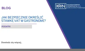Blog o tym, jak bezpiecznie określić stawkę VAT w gastronomii. Dowiedz się więcej o podatkach.