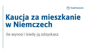 Kaucja za mieszkanie w Niemczech: ile wynosi i kiedy ją odzyskasz. Informacje o zwrocie kaucji.