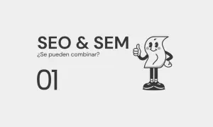 El texto "SEO & SEM" y la pregunta "¿Se pueden combinar?" junto a un personaje animado con el pulgar hacia arriba. El número "01" aparece en grande.