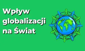 Globalizacja: Co to jest i jak zmienia świat? Przewodnik eksperta