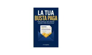 La tua busta paga: guida per capire stipendio e diritti. Scopri se arriva prima la busta paga o lo stipendio.