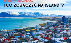Islandia kiedy jechać – odkryj najlepszy czas na niezapomnianą podróż