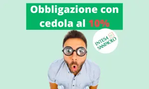 Uomo sorpreso con occhiali enormi, testo "Obbligazione con cedola al 10%" e logo Intesa Sanpaolo. Valutare attentamente i obbligazioni rischi.