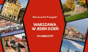 Warszawa w jeden dzień: zobacz Syrenkę, Łazienki i Stare Miasto. Odkryj warszawskie atrakcje turystyczne!