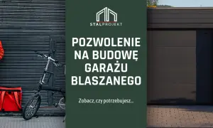 Czy trzeba mieć pozwolenie na budowę garażu blaszanego? Sprawdź, czy potrzebujesz zgody na budowę garażu.