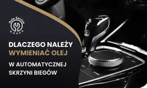 Wnętrze auta z dźwignią biegów i pokrętłem. Tekst: "Dlaczego należy wymieniać olej w automatycznej skrzyni biegów". Dowiedz się, co ile wymiana oleju w skrzyni biegów.