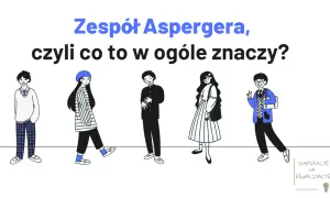 Zespół Aspergera: Definicja, objawy, diagnoza i skuteczne wsparcie