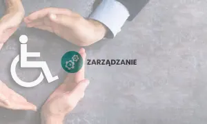 Dłonie otaczają symbol osoby na wózku inwalidzkim, symbolizując troskę o **warunki pracy chronionej**. Obok widnieje napis "ZARZĄDZANIE".