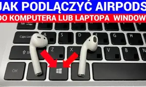 Jak podłączyć AirPods do PC - proste kroki i rozwiązania problemów