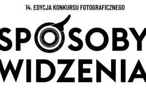 14. edycja konkursów fotograficznych dla dzieci "Sposoby Widzenia".