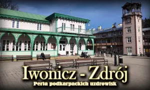 Iwonicz-Zdrój: Odkryj uzdrowiskowe atrakcje i sekrety Beskidu Niskiego