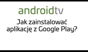Jak pobrać aplikacje na TV Sony i cieszyć się nową rozrywką