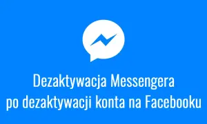 Facebook: Dezaktywacja czy usunięcie? Co z kontem i Messengerem?