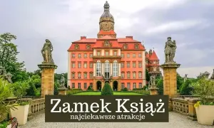 Zamek Książ, imponująca budowla z wieżą i rzeźbami, otoczona zielenią.