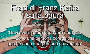 Un volto stilizzato con le mani sugli occhi, circondato da frasi di Kafka sulla paura e il coraggio.
