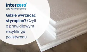 Jak prawidłowo wyrzucić styropian? Uniknij kar i chroń środowisko