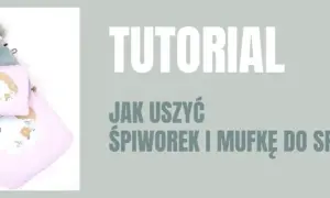 Jak uszyć śpiworek niemowlęcy - proste kroki i najlepsze materiały