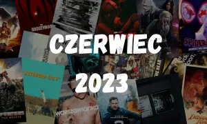 Premiery kinowe czerwiec: Niezapomniane filmy na początek lata