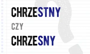 Jak się pisze "chrzestna"? Rozwiej wątpliwości raz na zawsze!