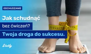 Jak schudnąć bez ćwiczeń - skuteczne sposoby na utratę wagi bez treningu