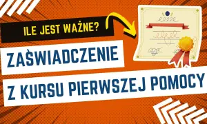 Ważność zaświadczenia z pierwszej pomocy: Jak długo jest ważne?