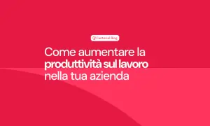 Come aumentare la produttività del lavoro nella tua azienda. Il blog di Factorial offre consigli pratici.