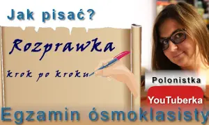 Jak napisać rozprawkę? Kompletny poradnik krok po kroku