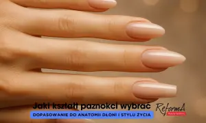 Różne rodzaje paznokci: migdałki i kwadraty. Dopasowanie do dłoni i stylu życia.